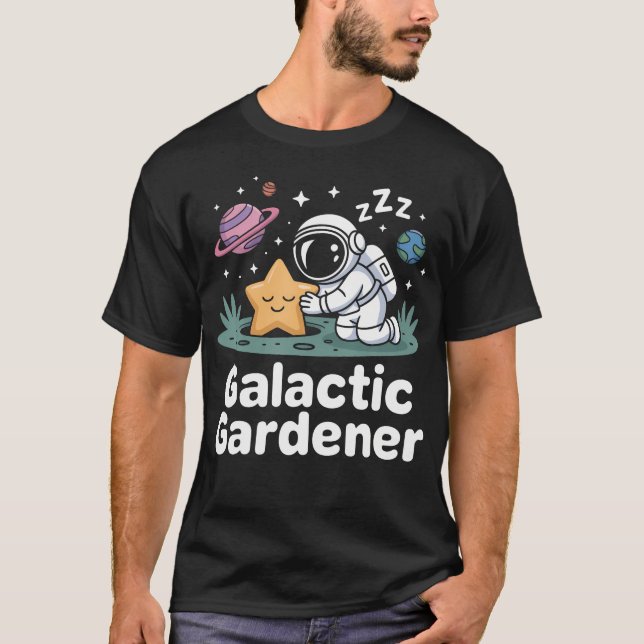 T-shirt Galactic Gardener Astronaut Planting Stars Space G (Devant)