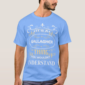 T-shirt Gallagher Name Its A Gallagherhing You Wouldnt Und