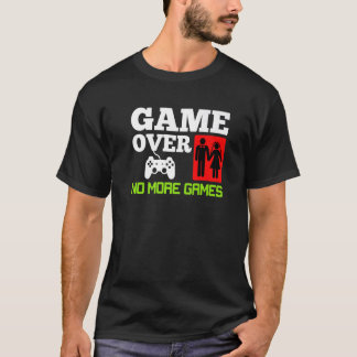 T-shirt Game Over Aucun Jeu Mariage Enterrement de Vie de 