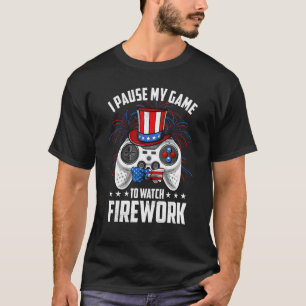 T-shirt Gamer 4th Of July I Paused My Game To Watch Firew