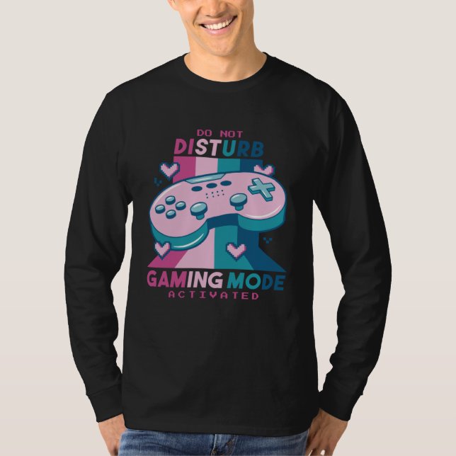 T-shirt Gamer  Do Not Disturb I m Gaming Mode Activated (Devant)