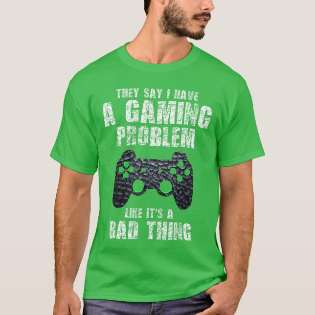 T-shirt Gamer Funny Quote Sarcastic Gaming Problem Boyseen (Devant)