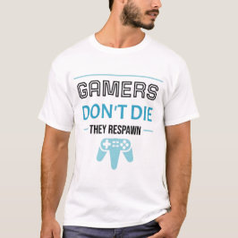 T-shirt Gamers Don't Die: They Respawn (Black)