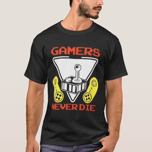 T-shirt Gamers Never Die Funny Gaming Quotes Great Gift Fo (Devant)