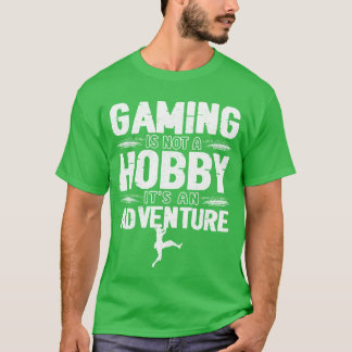 T-shirt Gaming is Not a Hobby Its an Adventure gift vintag