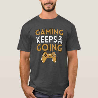 T-shirt GAMING KEEPS ME GOING friends funny