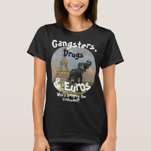 T-shirt Gangsters Drogues & Euros Qui Voyagent Infirmières