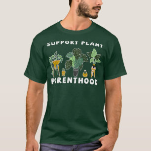 T-shirt Garden Support Plante Parenthood Plante Jardinage