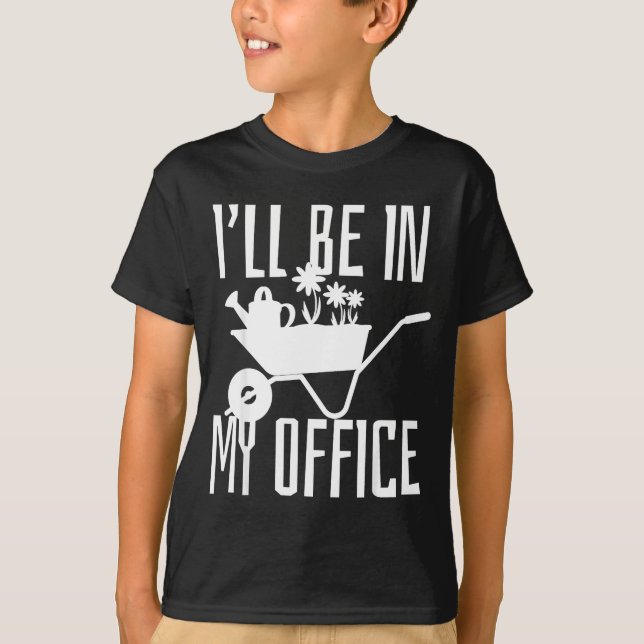 T-shirt Gardener Gift I'll Be In My Office Garden Plant Ga (Devant)