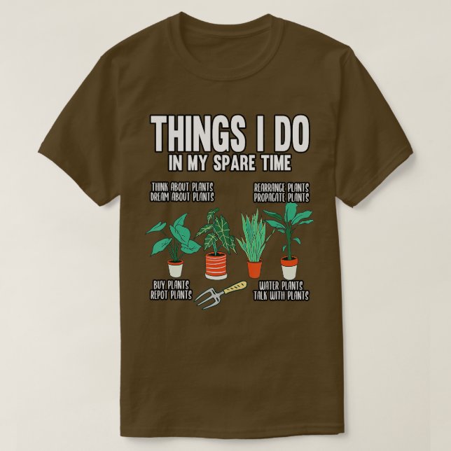T-shirt Gardener Les Choses Que Je Fais Dans Mon Temps De  (Design devant)