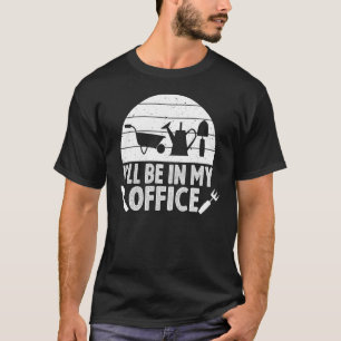 T-shirt Gardeners Plante Je serai dans mon bureau jardinag