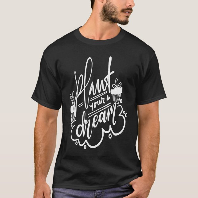 T-shirt Gardening for Gardeners Plant Your Dream (Devant)
