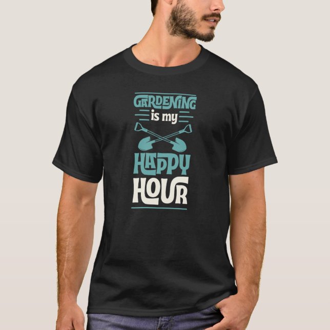T-shirt Gardening Is My Happy Hour Cute Gardener Love  1 (Devant)