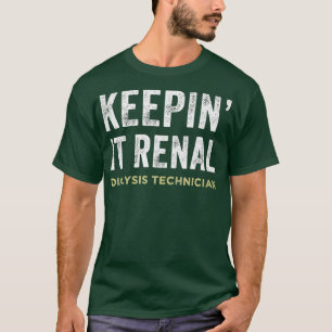 T-shirt Garder Il Technicien De Dialyse Renale