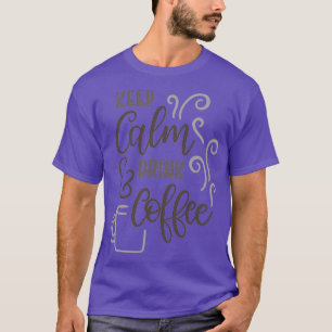 T-shirt Garder l'amp de calme Boire du café