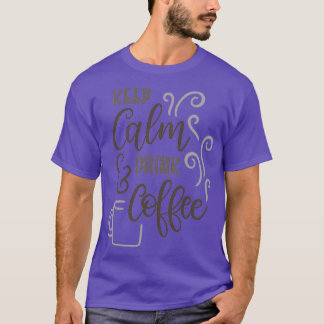 T-shirt Garder l'amp de calme Boire du café