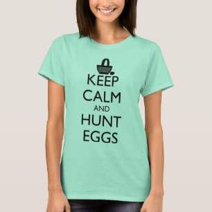 T-SHIRT GARDER LE CALME ET LES OEUFS DE CHASSE