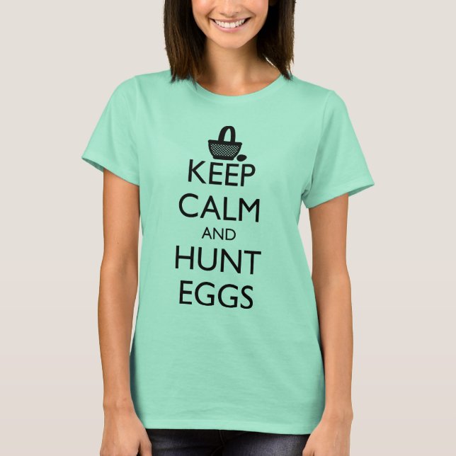 T-SHIRT GARDER LE CALME ET LES OEUFS DE CHASSE (Devant)