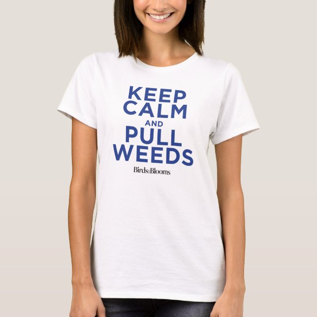 T-shirt Garder le calme et tirer les mauvaises herbes (Devant)