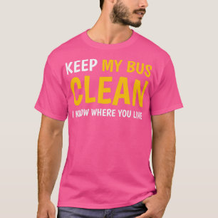 T-shirt garder mon bus propre je sais où vous habitez