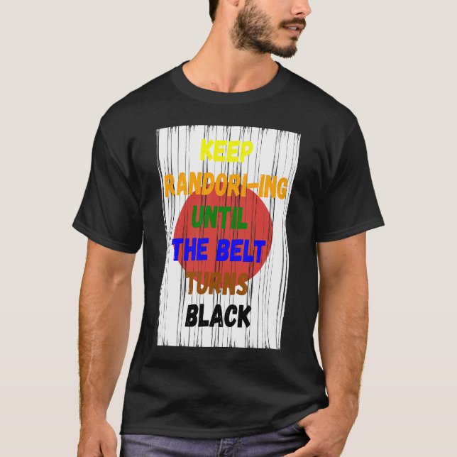T-shirt Garder Randori-ing Jusqu'À Ce Que La Ceinture Tour (Devant)
