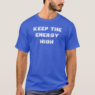 T-shirt Garder une énergie élevée Des vibrations positives