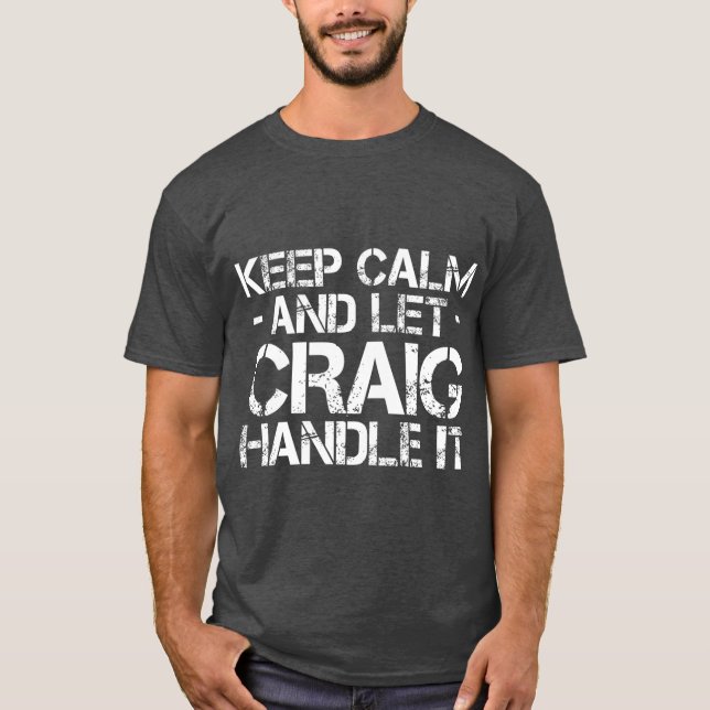 T-shirt GARDEZ CALME ET LE CRAIG HANDLE I Funny Anniversai (Devant)