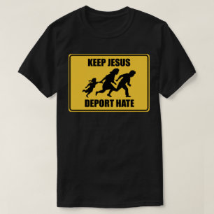 T-shirt Gardez Jésus Déporte Haine - Anti Trump Immigratio