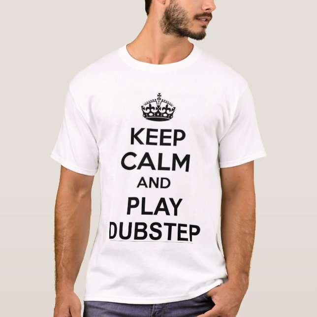 T-shirt Gardez la chemise calme de Dubstep de jeu (Devant)