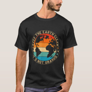 T-shirt Gardez La Terre Propre De Son Pas Uranus Environme