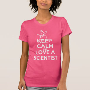 T-shirt Gardez le calme et aimez un scientifique