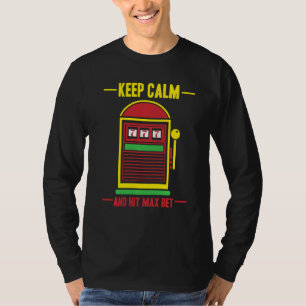 T-shirt Gardez Le Calme Et Atteignez La Machine À Sous Max