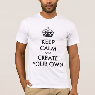 T-shirt Gardez le calme et continuez créent votre propre