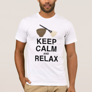 T-SHIRT GARDEZ LE CALME ET DÉTENDEZ !