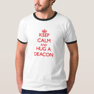 T-shirt Gardez le calme et étreignez un diacre