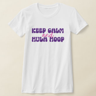 T-shirt Gardez le calme et Hula Hoop Shirt