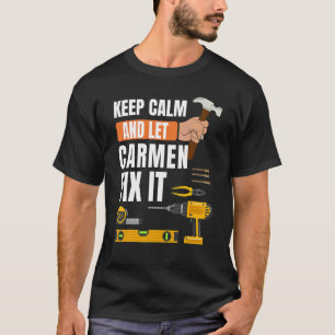 T-shirt Gardez Le Calme Et Laissez Carmen Réparer Il Handy