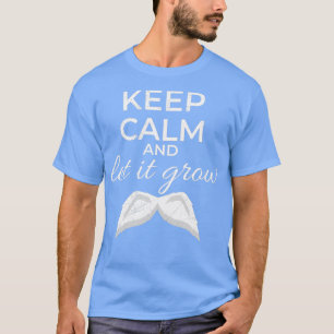 T-shirt Gardez le calme et laissez-le grandir Mustache bla