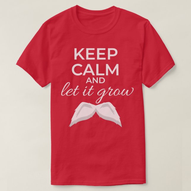 T-shirt Gardez le calme et laissez-le grandir Mustache bla (Design devant)