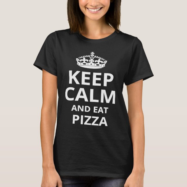 T-shirt Gardez le calme et mangez Pizza Pizza Phrase (Devant)