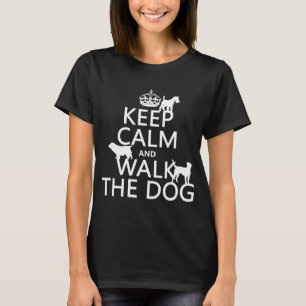 T-shirt Gardez le calme et marchez le chien - toutes les