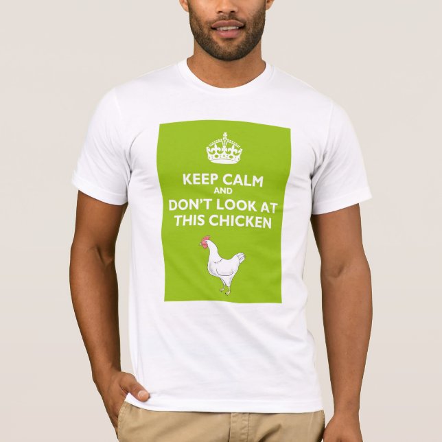 T-shirt Gardez le calme et ne regardez pas ce poulet (Devant)