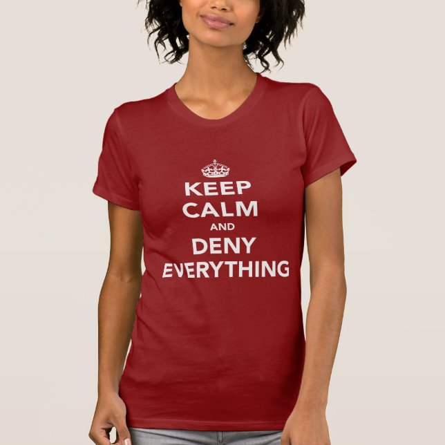 T-shirt Gardez le calme et niez tout (Devant)