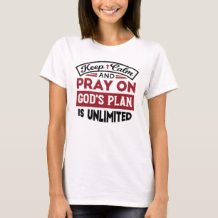 T-shirt Gardez le calme et priez Le plan de Dieu est une c