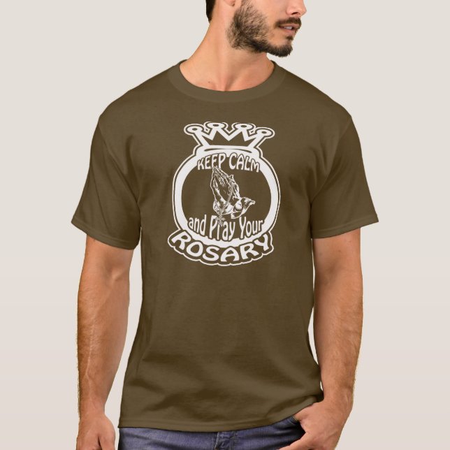 T-SHIRT GARDEZ LE CALME ET PRIEZ VOTRE ROSARY PAR EKLEKTIX (Devant)