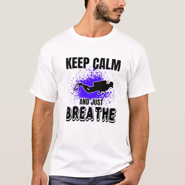 T-shirt Gardez Le Calme Et Respirez La Plongée Sous-Marine (Devant)