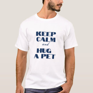 T-shirt Gardez le calme et serrez un animal de compagnie