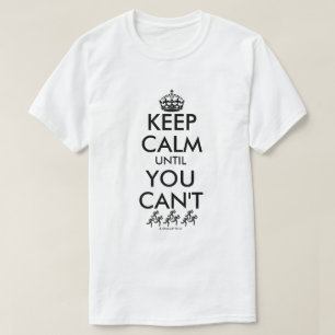 T-shirt Gardez le calme jusqu'à ce que vous ne puissiez pa