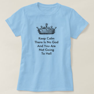 T-shirt Gardez le calme là n'est aucun Dieu