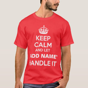 T-shirt Gardez le calme laissez la poignée "ajouter nom"